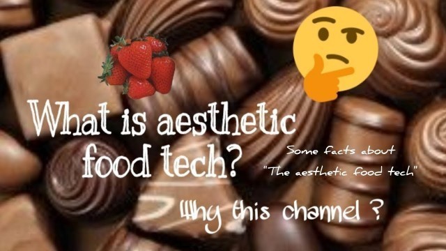 'What is aesthetic food tech? | An introduction video about the channel'