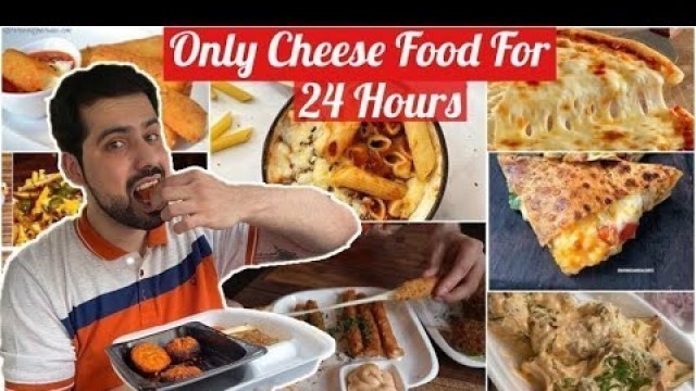 'Eating Only CHEESE FOOD For 24 Hours || Food Challenge'