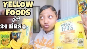 'I ONLY ATE YELLOW FOOD FOR 24 HOURS CHALLENGE!!!