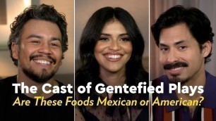 'Gentefied Cast Guesses Mexican vs American Food | POPSUGAR Pop Quiz'