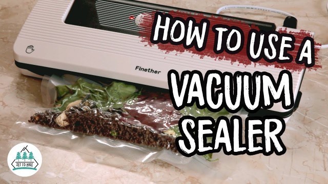 'How to Use a Vacuum Sealer - Backpacking Food'