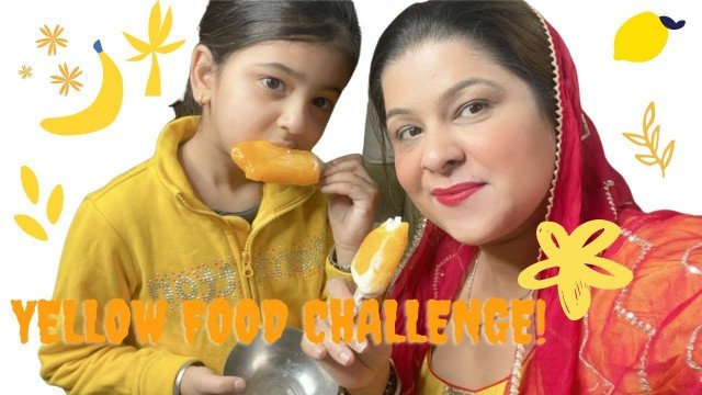 'Yellow food challenge maira with me……vlog18'