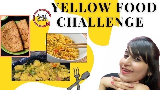 'I ate only YELLOW  food for 24 hours challenge | food vlog | TRENDING FOOD COLOR CHALLENGE | INDIA'