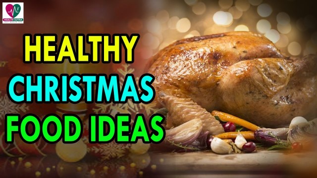'Traditional healthy Christmas food ideas - Health Sutra - Best Health Tips'