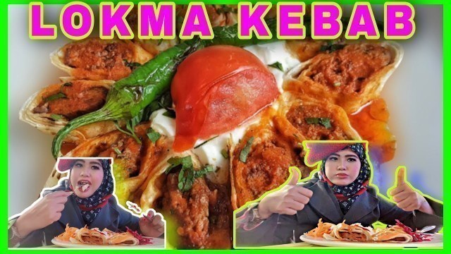 'LOKMA KEBAP TURKISH FOOD TURKEY 