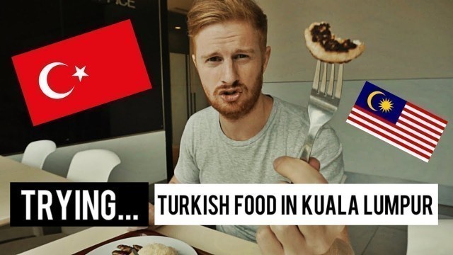 'TRYING TURKISH FOOD IN KUALA LUMPUR (SO TASTY!!)'