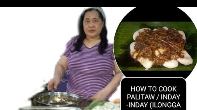 'HOW TO COOK PALITAW/ \"INDAY -INDAY \" ILONGGA VERSION'