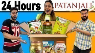 'Only Eating PATANJALI PRODUCTS For 24 Hours FOOD CHALLENGE 