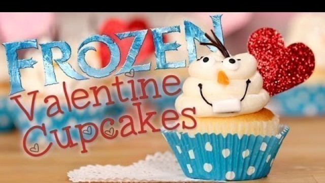 'How to Make Frozen Olaf Cupcakes For Valentine\'s Day'