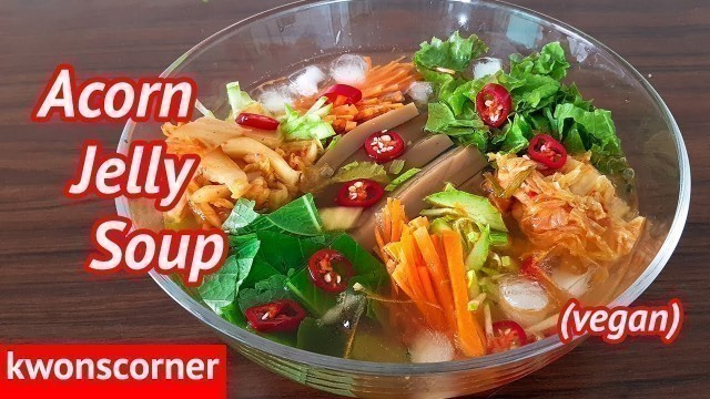 'Acorn Jelly Soup: Dotorimuk-bap (Korean Summer Vegan Food)'