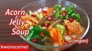 'Acorn Jelly Soup: Dotorimuk-bap (Korean Summer Vegan Food)'