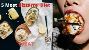 '5 most Bizzare Diet of All Time | Bizarre Foods Episodes | Bizarre Foods Delicious Destinations'