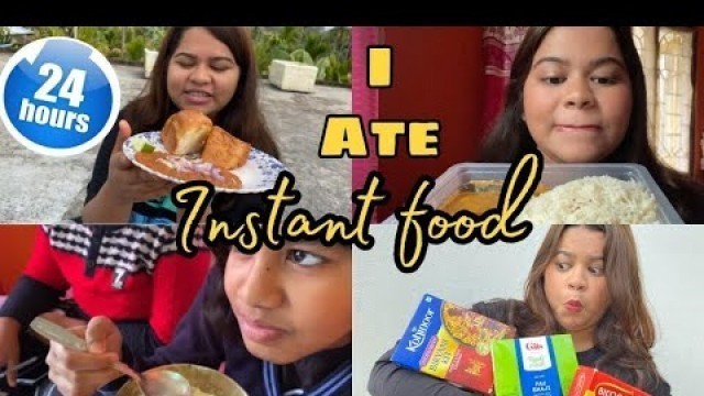 'I ate instant food for 24 hours challenge'