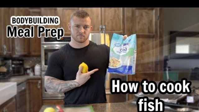 'Bodybuilding Meal Prep - How to Cook Fish'