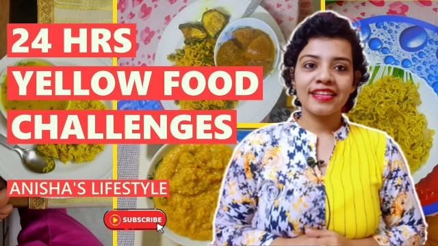 'I only ate YELLOW food for 24 HOURS | Anisha\'s Lifestyle | Food Challenge | Only YELLOW color FOOD'