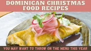 'Dominican Christmas Food Recipes You May Want To Throw On The Menu This Year'