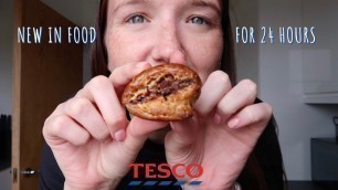'ONLY EATING \'NEW IN\' FOOD FROM TESCO FOR 24 HOURS'